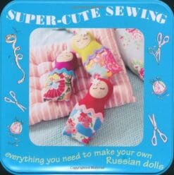 Super-Cute Sewing Kit: Everything You Need to Make Your Own Russian Dolls